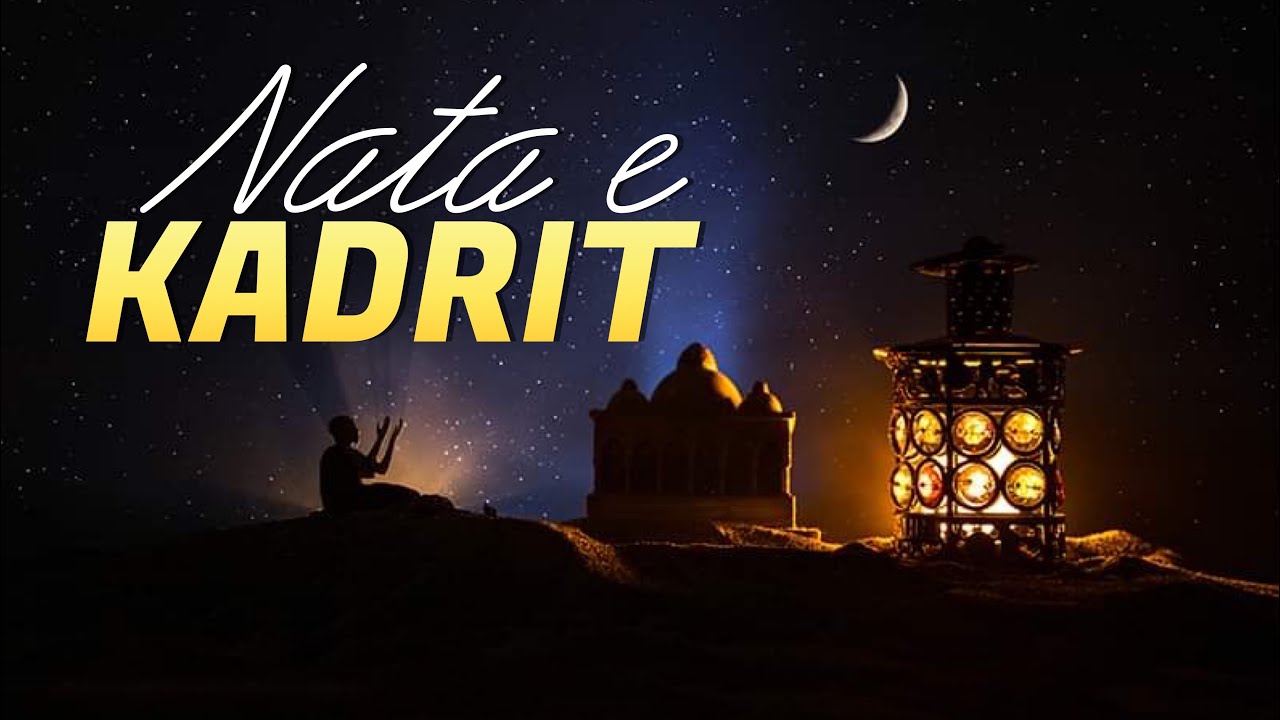 Si e kërkon muslimani Natën e Kadrit? – Rtv Elkalem